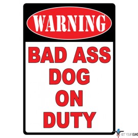 RIVERS EDGE SIGN 12"x17" "WARNING BAD A** DOG"
